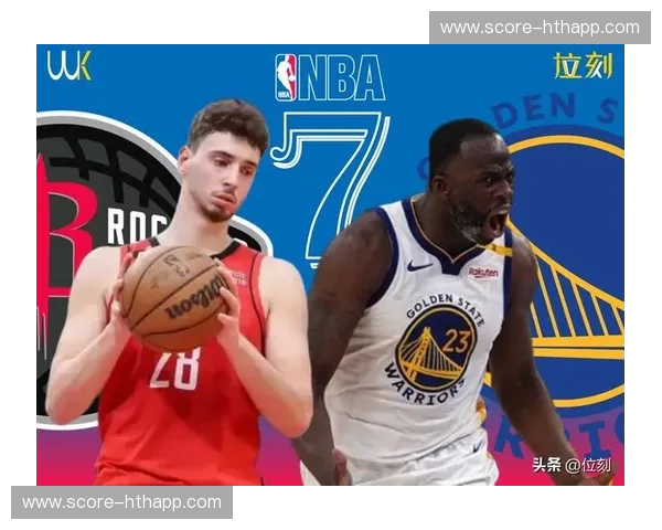 硝烟再起，星辰大海的对决——火箭vs快船季后赛前瞻